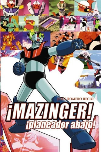 ¡mazinger! ¡planeador Abajo! - Jesús Romero Recio -, de Jesús Romero Recio. Editorial DIABOLO EDICIONES en español