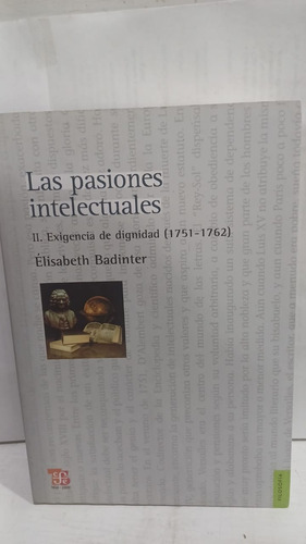 Las Pasiones Intelectuales  Exigencia De Dignidad 1751 -1762