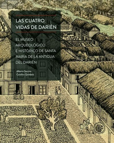 Libro Cuatro Vidas De Darién. El Museo Arqueológico E Histó