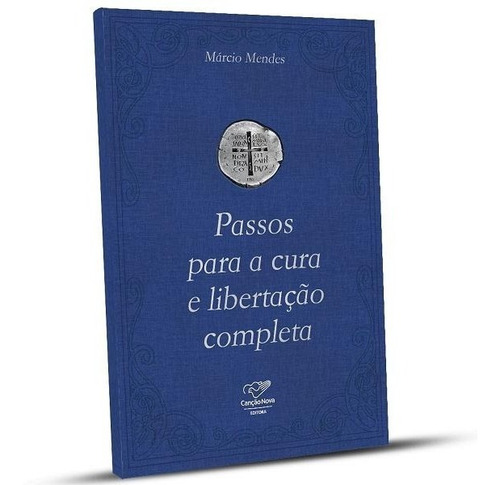 Passos Para A Cura E Libertação Completa Marcio Mendes