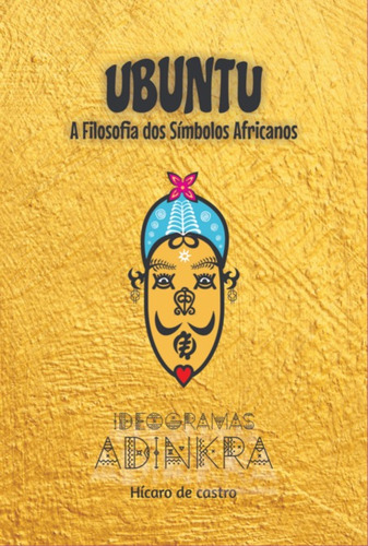 Ideogramas Adinkra: A Filosofia Dos Símbolos Africanos, De Hícaro De Castro. Série Não Aplicável, Vol. 1. Editora Clube De Autores, Capa Mole, Edição 1 Em Português, 2020
