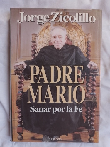 Padre Mario Sanar Por La Fe / Zicolillo, Jorge