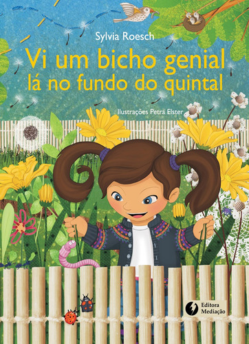 Vi um bicho genial lá no fundo do quintal, de Roesch, Sylvia. Editorial Editora Mediação Distribuidora e Livraria Ltda em português, 2011