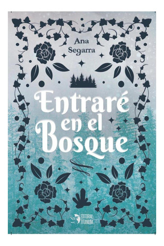 Libro: Entraré En El Bosque. Segarra, Ana. Editorial Titaniu