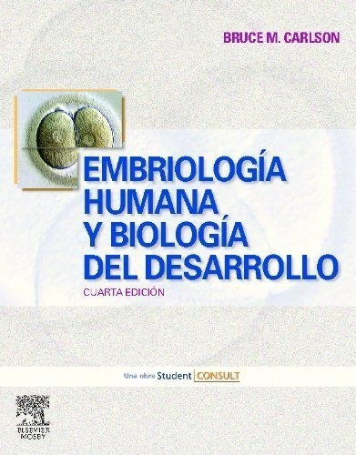 Embriologia Humana Y Biologia Del Desarrollo 4/ed.