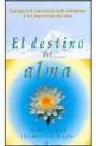 Libro El Destino Del Alma Guia Para El Conocimeinto De Uno M