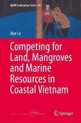 Libro Competing For Land, Mangroves And Marine Resources ...