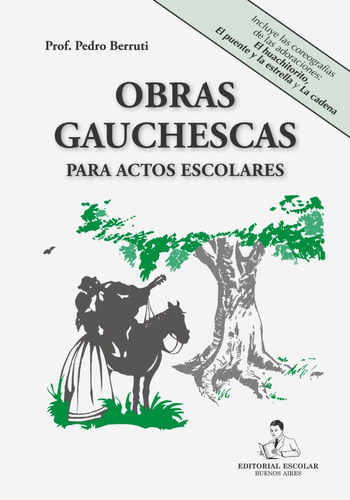 Obras Gauchescas Para Actos Escolares, De Pedro Berruti. Editorial Escolar, Tapa Blanda, Edición 4ª En Castellano, 2007