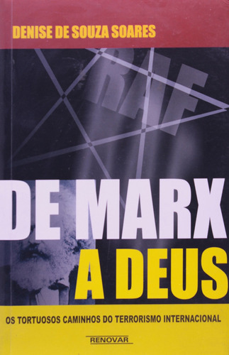 De Marx A Deus - Os Tortuosos Caminhos Do Terrorismo Internacional, De Denise De Souza Soares. Editora Renovar, Capa Mole Em Português, 2003