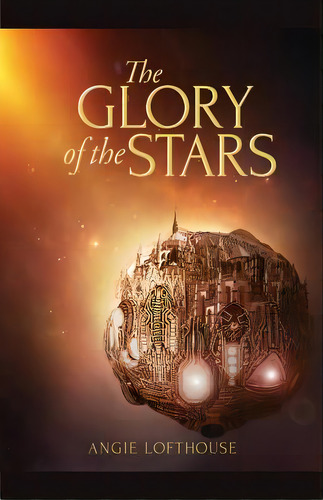 The Glory Of The Stars, De Lofthouse, Angie. Editorial Lightning Source Inc, Tapa Blanda En Inglés