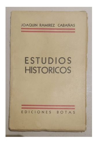 Antiguo, 1935. Estudios Históricos. Joaquin Ramirez Cabañas