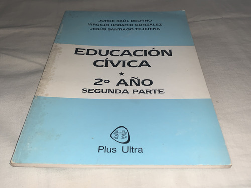 Educacion Civica 2° Año Segunda Parte - Delfino - Plus Ultra (Usado)