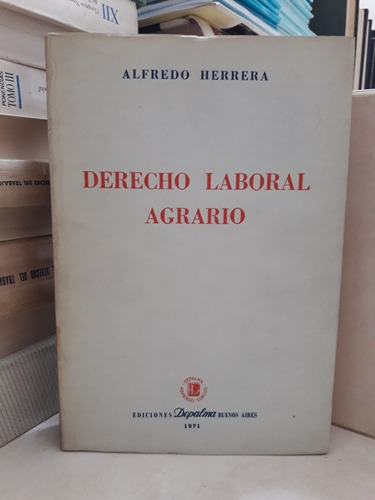 Derecho Laboral Agrario (rúst). Alfredo Herrera