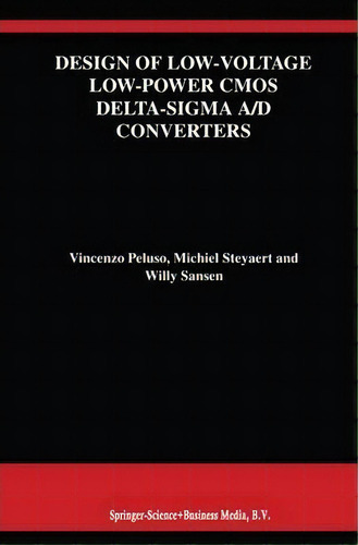 Design Of Low-voltage Low-power Cmos Delta-sigma A/d Converters, De Vincenzo Peluso. Editorial Springer Verlag New York Inc, Tapa Blanda En Inglés