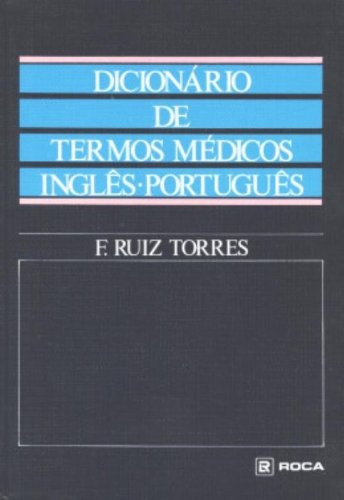 Dicionário de Termos Médicos Inglês - Português, de Torres, F. Ruiz. Editora Guanabara Koogan Ltda., capa mole em português, 2011