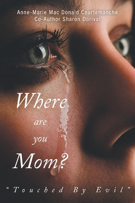 Libro Where Are You Mom?: Touched By Evil - Mac Courteman...