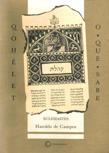Qohelet/O-Que-Sabe: Eclesiastes, de Campos, Haroldo De. Série Signos (13), vol. 13. Editora Perspectiva Ltda., capa mole em português, 2019