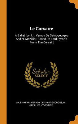 Libro Le Corsaire: A Ballet [by J.h. Vernoy De Saint-geor...