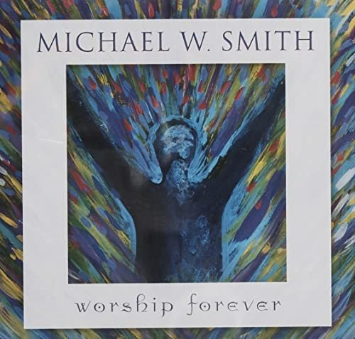 Michael W. Smith CD Worship Forever 2021