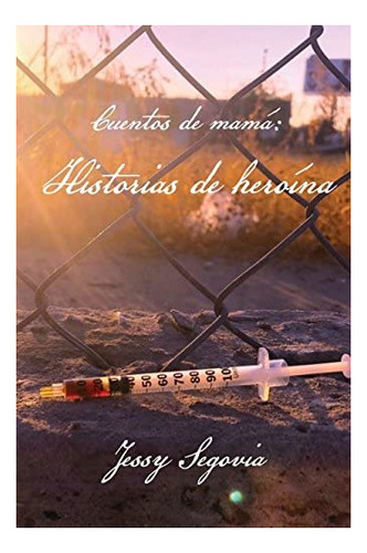 Libro: Cuentos Mamá: Historias Heroína (spanish Edition