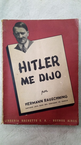 Hitler Me Dijo - Hermann Rauschning - Ed. Hachette