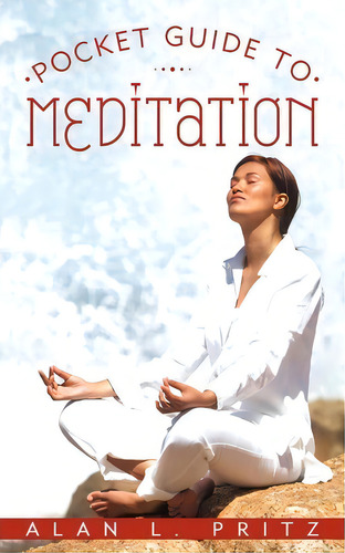 Pocket Guide To Meditation, De L Pritz Alan L Pritz. Editorial Iuniverse, Tapa Blanda En Inglés