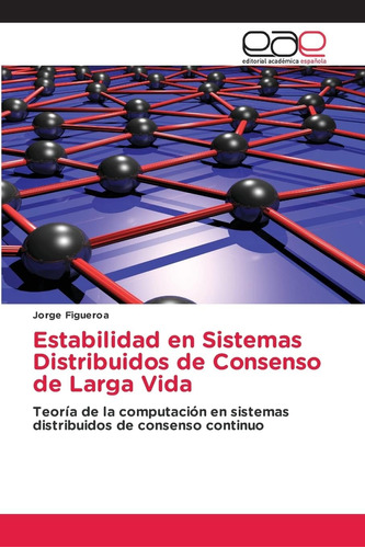 Libro: Estabilidad En Sistemas Distribuidos De Consenso De L