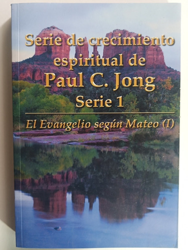 Serie De Crecimiento Espiritual/paul C. Jong 1 El Evan Mateo