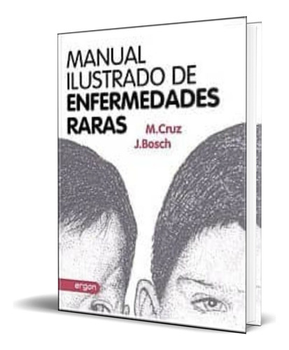 Manual Ilustrado De Enfermedades Raras, De Manuel Cruz Hernandez,juan Bosch Hugas. Editorial Ergon, Tapa Dura En Español, 2013