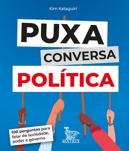 Puxa conversa política: 100 perguntas para falar de sociedade, poder e governo, de Kataguiri, Kim. Editora Urbana Ltda em português, 2021