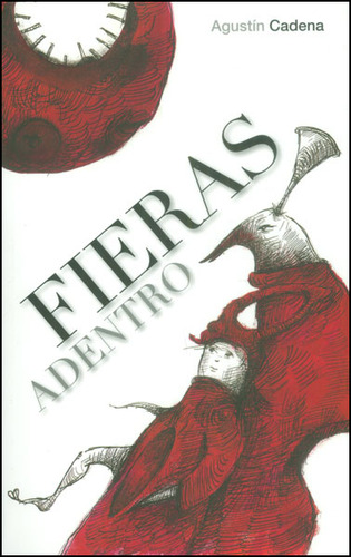Fieras Adentro, De Agustín Cadena. Editorial Promolibro, Tapa Blanda, Edición 2014 En Español