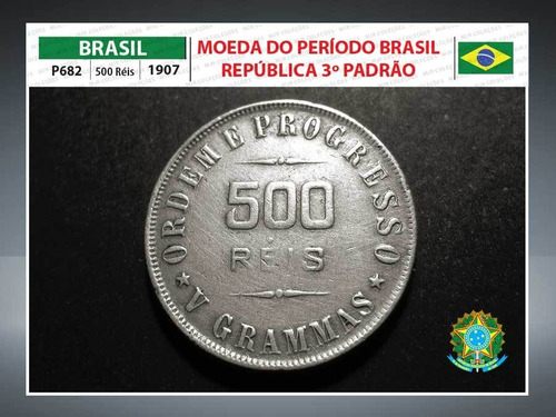 Moeda Brasil República Prata 500 Réis 1907 P682 3º Padrão