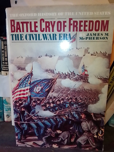 Battle Cry Of Freedom The Civil War Era Mc Pherson