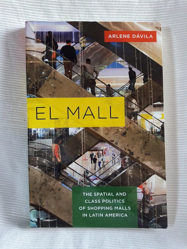 El Mall Arlene Davila Spatial Class Politics Shopping Latam