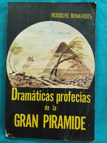 Dramáticas Profecías De La Gran Pirámide - Rodolfo Benavides