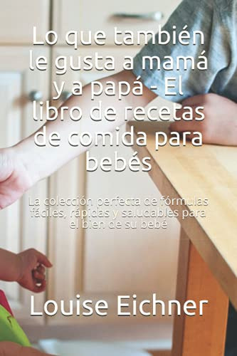 Lo Que Tambien Le Gusta A Mama Y A Papa - El Libro De Receta