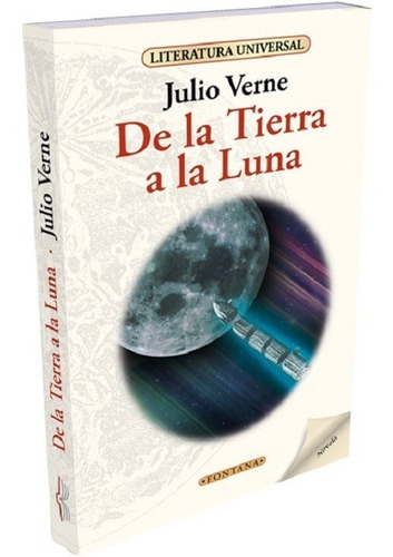 Libro. De La Tierra  A La Luna. Julio Verne. Fontana