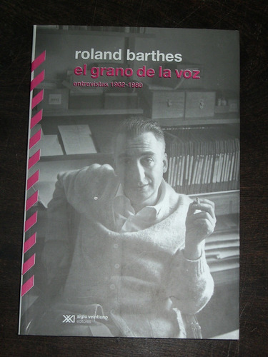 El Grano De La Voz - Roland Barthes - Siglo Xxi