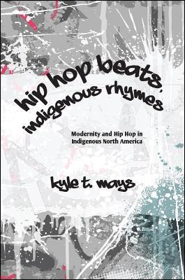 Libro Hip Hop Beats, Indigenous Rhymes - Kyle T. Mays