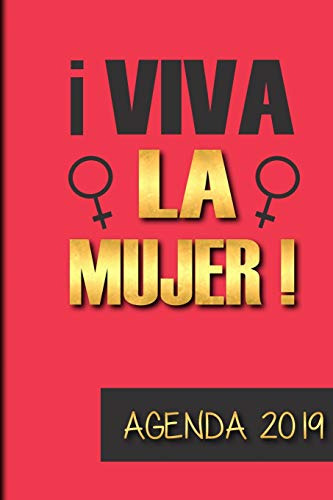 Agenda 2019 Viva La Mujer!: Agenda Mensual Y Semanal + Organ