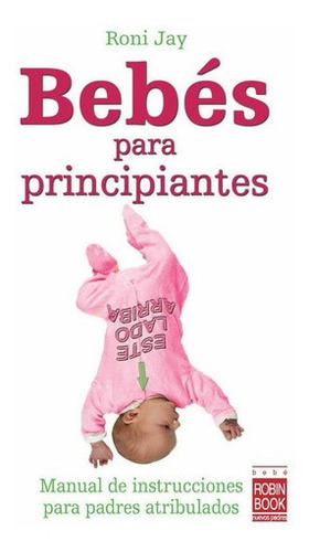 Bebes Para Principiantes, De Jay, Roni. Editorial Robin Book En Español