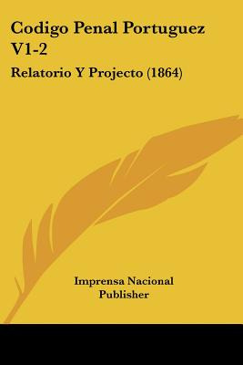 Libro Codigo Penal Portuguez V1-2: Relatorio Y Projecto (...
