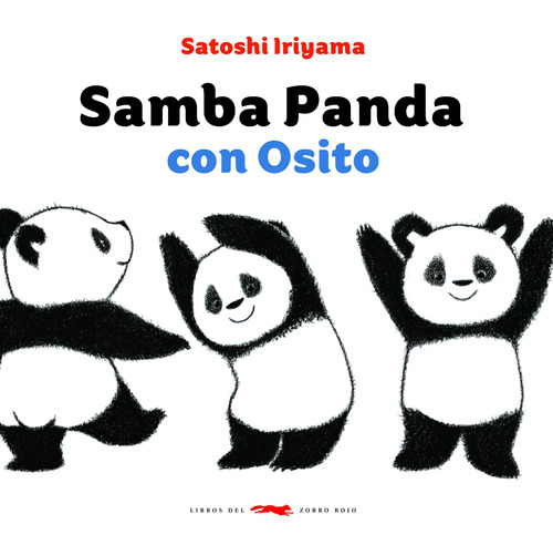 Samba Panda con Osito, de Iriyama, Satoshi. Serie Infantil Editorial Libros del Zorro Rojo, tapa dura en español, 2019