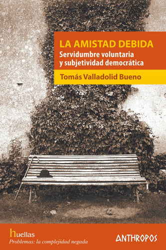 La Amistad Debida, De Valladolid Bueno, Tomás. Anthropos Editorial, Tapa Blanda En Español