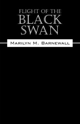 Flight Of The Black Swan - Marilyn M Barnewall (paperback)