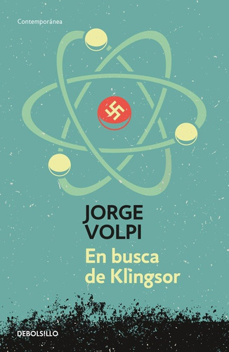 En busca de Klingsor ( Trilogía del siglo XX 1 ), de Volpi, Jorge. Serie Contemporánea, vol. 1. Editorial Debolsillo, tapa blanda en español, 2016
