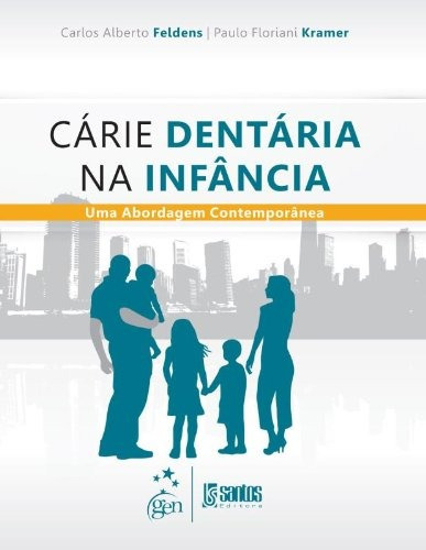 Cárie Dentária na Infância - Uma Abordagem Contemporânea, de Feldens, Carlos Alberto. Livraria Santos Editora Comércio e Importação Ltda., capa mole em português, 2013