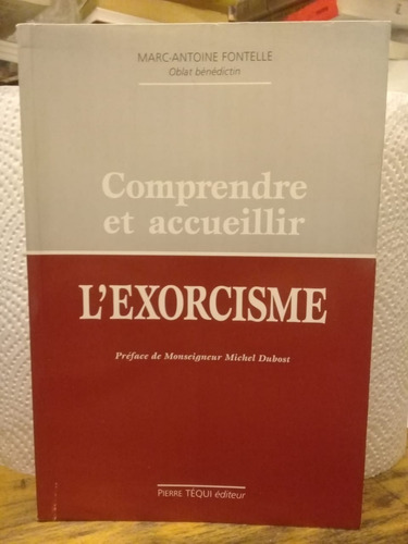 Comprendre Et Accueillir L'exorcisme, Marc-antoine Fontelle