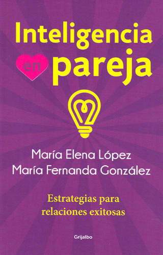 Inteligencia En Pareja, De María Elena López Y María Fernanda González. Editorial Penguin Random House, Tapa Blanda, Edición 2016 En Español