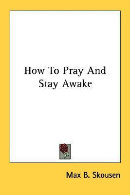 Libro How To Pray And Stay Awake - Max B Skousen